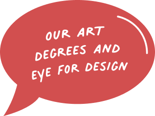 coral speech bubble icon with text that says "our art degrees and eye for design"