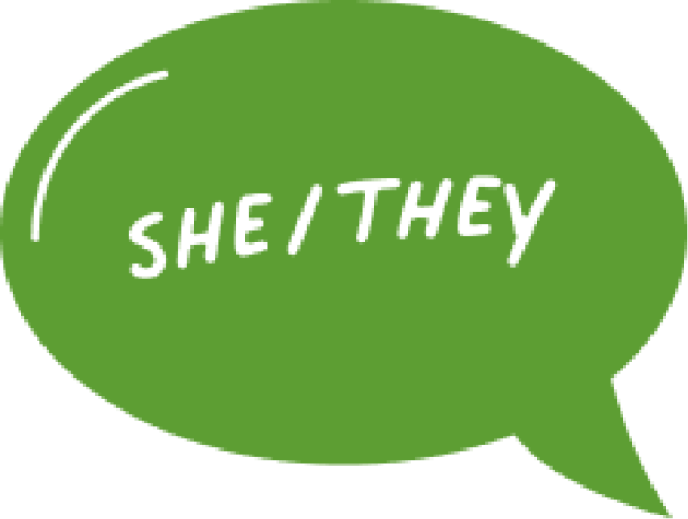 green speech bubble that says "she/they"